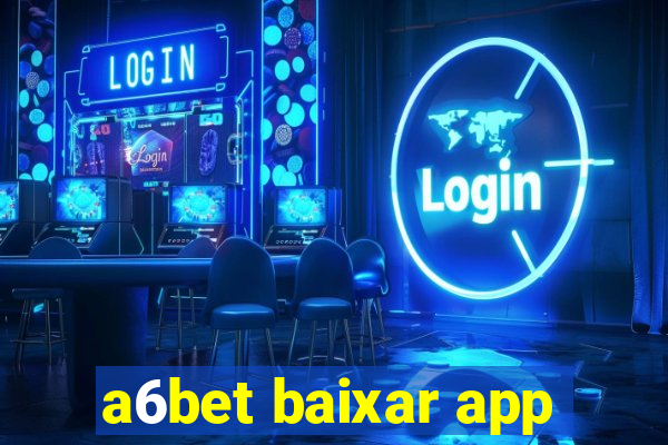 a6bet baixar app